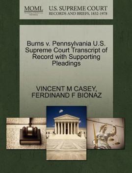 Paperback Burns V. Pennsylvania U.S. Supreme Court Transcript of Record with Supporting Pleadings Book