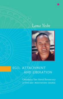 Hardcover Ego, Attachment and Liberation: Overcoming Your Mental Bureaucracy: A Five-Day Meditation Course Book