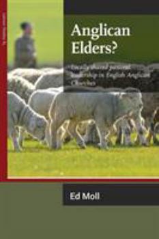 Paperback Anglican Elders?: Locally shared pastoral leadership in English Anglican Churches Book