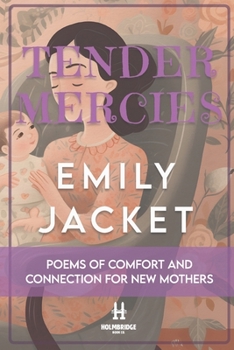 Paperback Tender Mercies: Poems of Comfort and Connection for New Mothers Book
