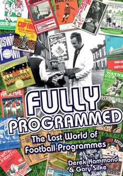 Hardcover Fully Programmed: The Lost World of Football Programmes Book