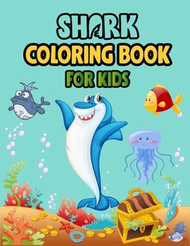 Shark Coloring Book For kids: Cute Shark Coloring Books for Girls Boys Kids and Anyone Who Loves Baby Shark