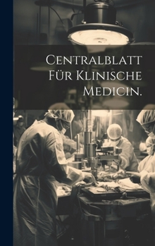 Hardcover Centralblatt für klinische Medicin. [German] Book