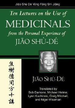 Hardcover Ten Lectures on the Use of Formulas: From Personal Experience of Jiao Shu-de = Fang Ji Xin de Shi Jiang Book