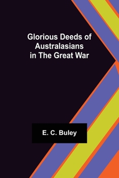Paperback Glorious Deeds of Australasians in the Great War Book