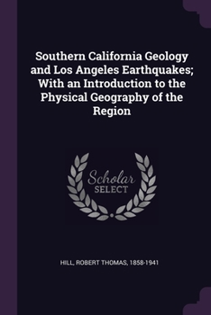 Paperback Southern California Geology and Los Angeles Earthquakes; With an Introduction to the Physical Geography of the Region Book