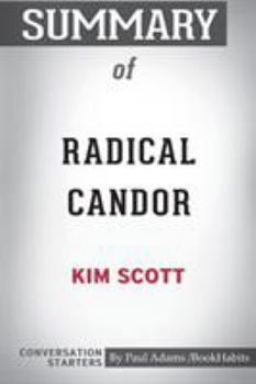 Paperback Summary of Radical Candor by Kim Scott: Conversation Starters Book