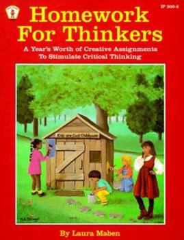 Paperback Homework for Thinkers: A Year's Worth of Creative Assignments to Stimulate Critical Thinking Book