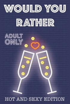 Paperback Would Your Rather?: R Rated game night drinking quiz for adults sexy Version Funny Hot Games Scenarios for couples and adults Book