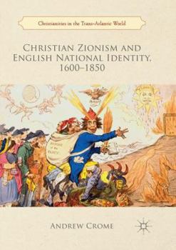 Paperback Christian Zionism and English National Identity, 1600-1850 Book