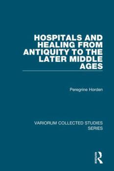 Hardcover Hospitals and Healing from Antiquity to the Later Middle Ages Book
