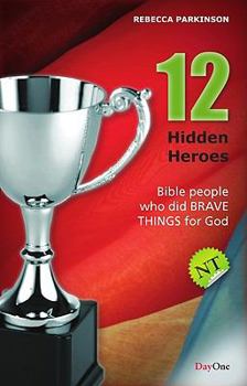 Paperback Twelve Hidden Heroes: New Testament: Bible People Who Did Brave Things for God Book