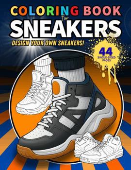 Paperback COLORING BOOK for SNEAKERS: Relax, Create, Design Your Own Sneakers. Book