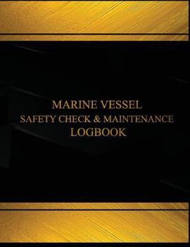 Marine Vessel Safety Check & Maintenance Record Log (Black cover, X-Large): Marine Vessel Safety Check and Maintenance Logbook (Black cover, X-Large)