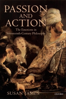 Paperback Passion and Action: The Emotions in Seventeenth-Century Philosophy Book