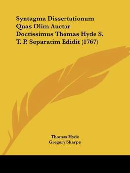 Paperback Syntagma Dissertationum Quas Olim Auctor Doctissimus Thomas Hyde S. T. P. Separatim Edidit (1767) [Latin] Book