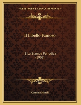 Paperback Il Libello Famoso: E La Stampa Periodica (1903) [Italian] Book
