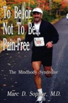 Paperback To Be or Not To Be... Pain-Free: The Mindbody Syndrome Book