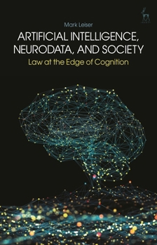 Artificial Intelligence, NeuroData, and Society : Law at the Edge of Cognition