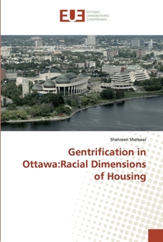 Paperback Gentrification in Ottawa: Racial Dimensions of Housing Book