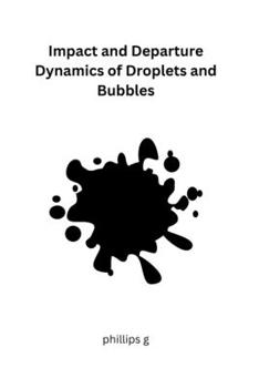 Paperback Impact and Departure Dynamics of Droplets and Bubbles [Large Print] Book
