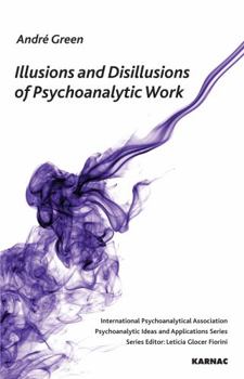 Paperback Illusions and Disillusions of Psychoanalytic Work Book