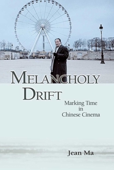 Paperback Melancholy Drift: Marking Time in Chinese Cinema Book