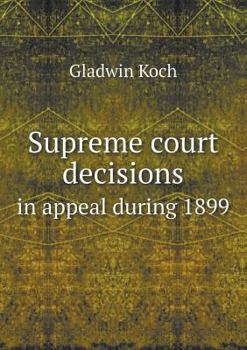 Paperback Supreme Court Decisions in Appeal During 1899 Book