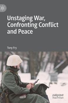 Hardcover Unstaging War, Confronting Conflict and Peace Book