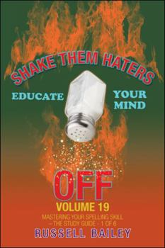 Paperback Shake Them Haters off Volume 19: Mastering Your Spelling Skill - the Study Guide- 1 of 6 Book