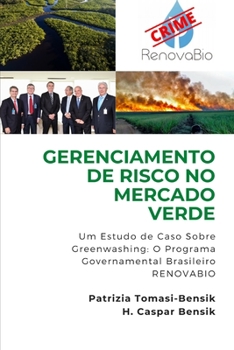 Paperback Gerenciamento de Riscos no Mercado Verde: Um Estudo de Caso Sobre Greenwashing: O Programa Governamental Brasileiro RENOVABIO (Portuguese Edition) [Portuguese] Book