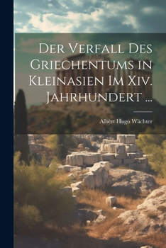 Paperback Der Verfall Des Griechentums in Kleinasien Im Xiv. Jahrhundert ... [German] Book