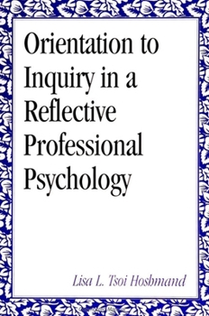 Paperback Orientation to Inquiry in a Reflective Professional Psychology Book