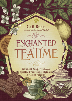 Paperback Enchanted Teatime: Connect to Spirit Through Spells, Traditions, Rituals & Celebrations Book