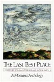 Hardcover The Last Best Place: A Montana Anthology (A Montana Centennial Book) Book