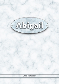 Abigail - Lined Notebook: College Ruled Blank Pages Plus Extra Date Neutral Calendar (12 Months) and Notepad Sketch Designs. Cover Print White Marble ... with Silver-Imitating Name Illustration.