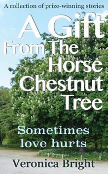 Paperback A Gift From The Horse Chestnut Tree: Sometimes love hurts Book