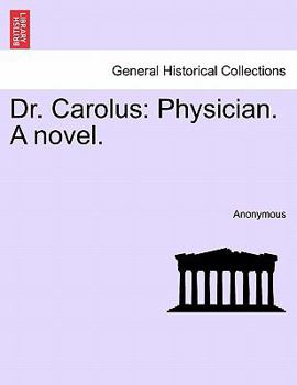 Paperback Dr. Carolus: Physician. a Novel. Book