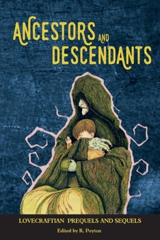 Paperback Ancestors and Descendants: Lovecraftian Prequels and Sequels Book