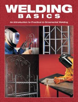 Paperback Welding Basics: An Introduction to Practical & Ornamental Welding Book