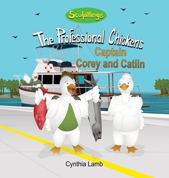 Captain Corey and Catlin : Sculptlings Inspirational Book on Family (Parents Supporting Their Kids Dreams, Siblings Learning and Growing Together)