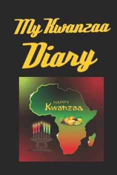 My Kwanzaa Diary: Kwanzaa Holiday Celebration Blank 110 Page Kids Activity Diary Gift Notebook Journal