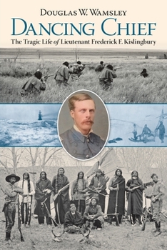 Dancing Chief : The Tragic Life of Lieutenant Frederick F. Kislingbury