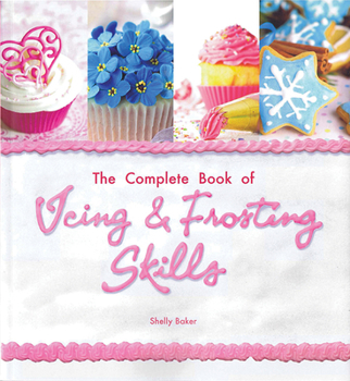 Paperback The Complete Book of Icing, Frosting & Fondant Skills Book