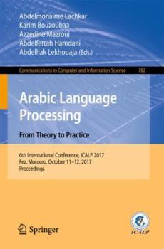 Paperback Arabic Language Processing: From Theory to Practice: 6th International Conference, Icalp 2017, Fez, Morocco, October 11-12, 2017, Proceedings Book