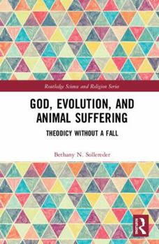Hardcover God, Evolution, and Animal Suffering: Theodicy Without a Fall Book