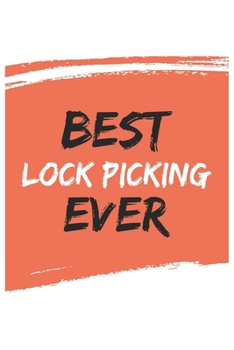 Best Lock picking Ever Lock pickings Gifts  Lock picking Appreciation Gift, Coolest  Lock picking Notebook A beautiful: Lined Notebook / Journal Gift, ... pickings , Gift for Lock picking , Personali