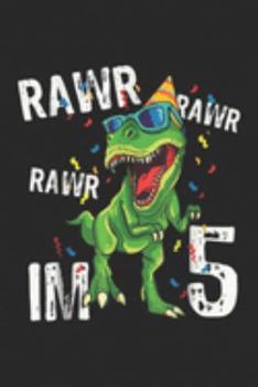 Paperback Rawr Rawr Rawr Im 5: Rawr I'm 5 Birthday Dinosaur Funny 5th Bday Boy Gift Journal/Notebook Blank Lined Ruled 6x9 100 Pages Book