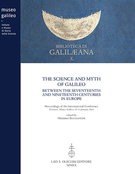 Paperback The Science and Myth of Galileo: Between the Seventeenth and Nineteenth Centuries in Europe Book