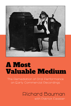 Paperback A Most Valuable Medium: The Remediation of Oral Performance on Early Commercial Recordings Book